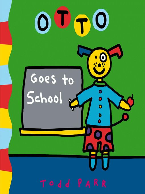 Title details for Otto Goes to School by Todd Parr - Available